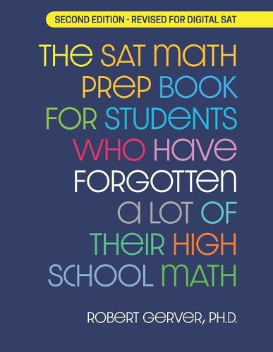 Cover image for The SAT Math Prep Book for Students Who Have Forgotten a Lot of Their High School Math