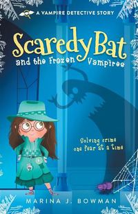 Cover image for Scaredy Bat and the Frozen Vampires