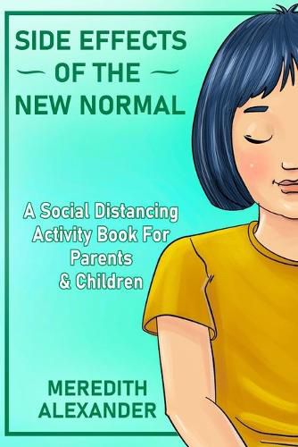 Cover image for Side Effects Of The New Normal: A Social Distancing Activity Book For Parents & Children