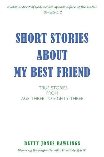 Cover image for Short Stories about My Best Friend: True Stories from Age Three to Eighty-Three