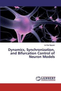 Cover image for Dynamics, Synchronization, and Bifurcation Control of Neuron Models