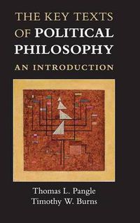 Cover image for The Key Texts of Political Philosophy: An Introduction