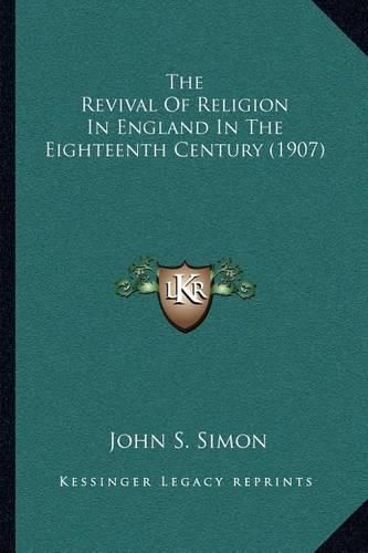 Cover image for The Revival of Religion in England in the Eighteenth Century (1907)