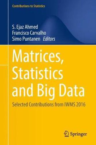 Cover image for Matrices, Statistics and Big Data: Selected Contributions from IWMS 2016