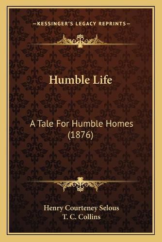 Humble Life: A Tale for Humble Homes (1876)