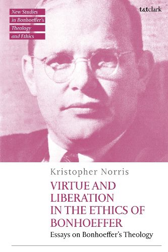 Cover image for Virtue and Liberation in the Ethics of Bonhoeffer