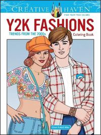 Cover image for Creative Haven Y2K Fashions Coloring Book: Trends from the 2000s!