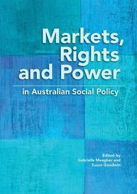 Cover image for Markets, Rights and Power in Australian Social Policy