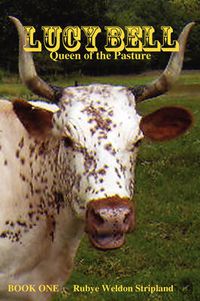 Cover image for Lucy Bell, Queen of the Pasture