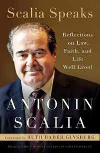 Cover image for Scalia Speaks: Reflections on Law, Faith, and Lives Well-Lived
