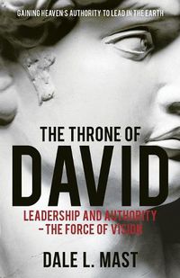 Cover image for The Throne of David: Leadership and Authority - The Force of Vision