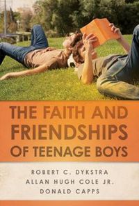 Cover image for The Faith and Friendships of Teenage Boys