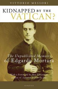 Cover image for Kidnapped by the Vatican?: The Unpublished Memoirs of Edgardo Mortara