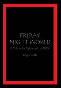 Cover image for Friday Night World: A Tribute to Fighters of the 1950s