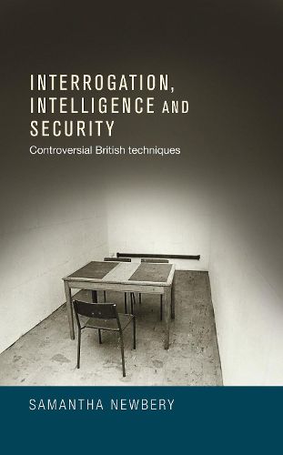 Cover image for Interrogation, Intelligence and Security: Controversial British Techniques