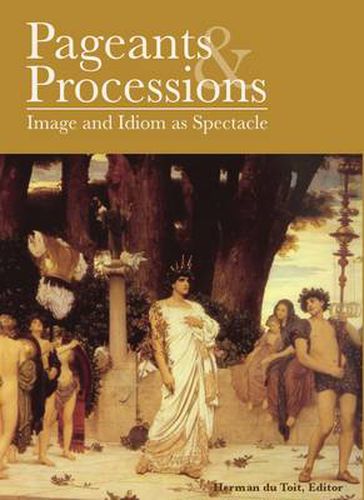 Cover image for Pageants and Processions: Images and Idiom as Spectacle