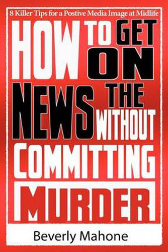 Cover image for How to Get on the News without Committing Murder