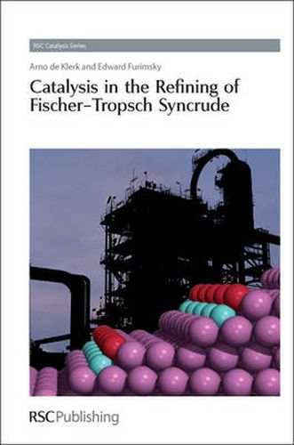 Cover image for Catalysis in the Refining of Fischer-Tropsch Syncrude