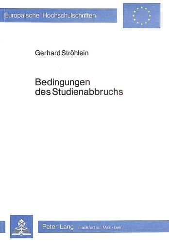 Cover image for Bedingungen Des Studienabbruchs: Eine Laengsschnittuntersuchung Bei Studenten Ingenieurwissenschaftlicher Fakultaeten