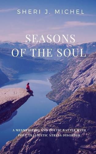 Cover image for Seasons of the Soul: A Mesmerizing and Poetic Battle with Post Traumatic Stress Disorder