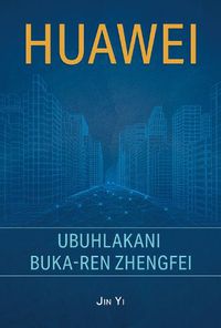 Cover image for Huawei: The Genius of Ren Zhengfei (Zulu Edition)