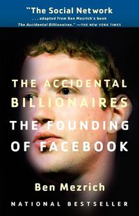 Cover image for The Accidental Billionaires: The Founding of Facebook: A Tale of Sex, Money, Genius and Betrayal