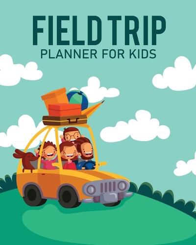 Cover image for Feld Trip Planner For Kids: Homeschool Adventures Schools and Teaching For Parents For Teachers At Home