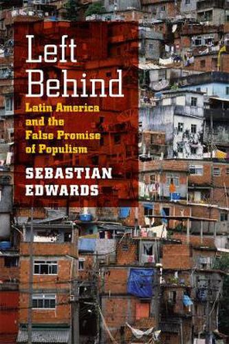 Cover image for Left Behind: Latin America and the False Promise of Populism