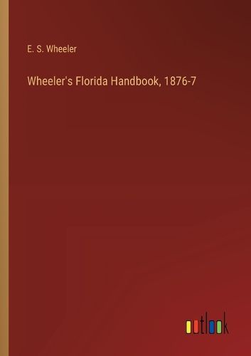 Wheeler's Florida Handbook, 1876-7