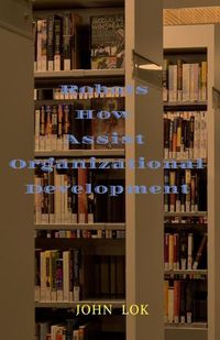 Cover image for Robots How Assist Organizational Development