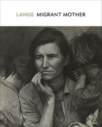 Cover image for Dorothea Lange: Migrant Mother, Nipomo, California