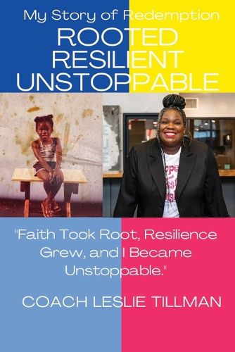 Cover image for Rooted Resilient Unstoppable A Story of Redemption