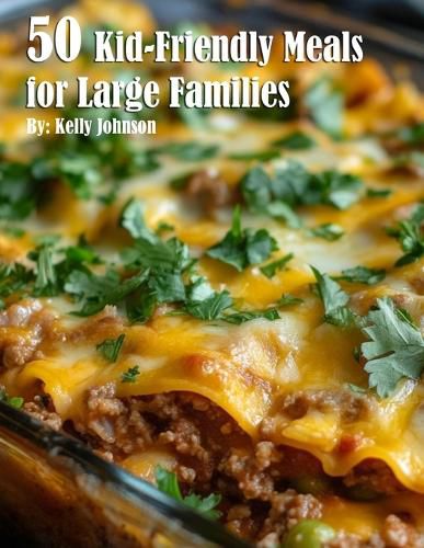 Cover image for 50 Kid-Friendly Meals for Large Families