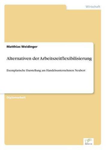 Cover image for Alternativen der Arbeitszeitflexibilisierung: Exemplarische Darstellung am Handelsunternehmen Neubert