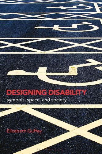 Cover image for Designing Disability: Symbols, Space, and Society