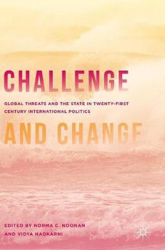 Cover image for Challenge and Change: Global Threats and the State in Twenty-first Century International Politics