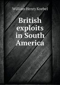 Cover image for British exploits in South America