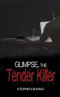 Cover image for Glimpse, The Tender Killer