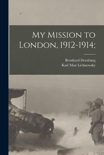 My Mission to London, 1912-1914;