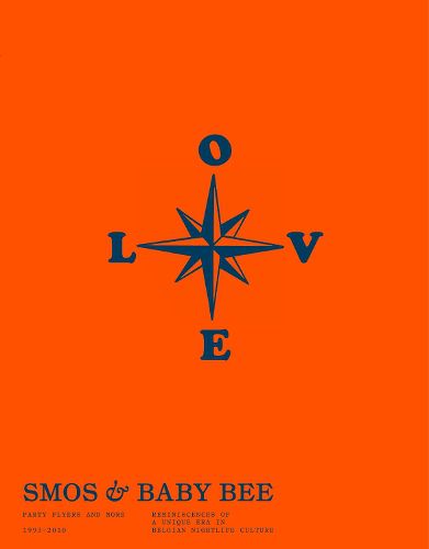 Cover image for Smos & Baby Bee: Party Flyers And More. Reminiscences Of A Unique Era In Belgian Nightlife Culture. (1993-2010)