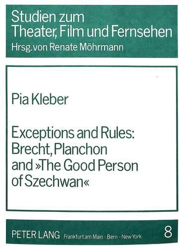 Cover image for Exceptions and Rules: Brecht, Planchon and the  Good Person of Szechwan