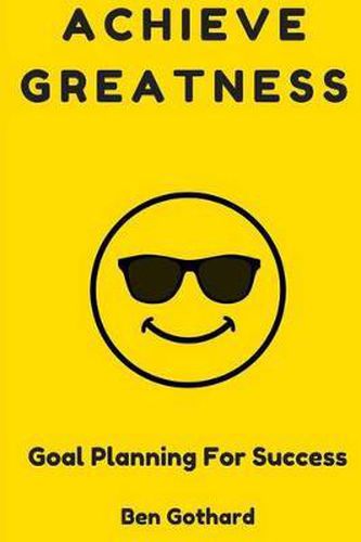 Cover image for Achieve Greatness: Goal Planning for Success