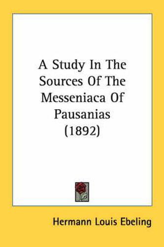 Cover image for A Study in the Sources of the Messeniaca of Pausanias (1892)