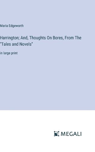 Harrington; And, Thoughts On Bores, From The "Tales and Novels"