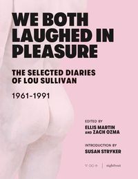Cover image for We Both Laughed In Pleasure: The Selected Diaries of Lou Sullivan