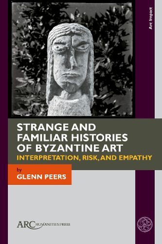 Cover image for Strange and Familiar Histories of Byzantine Art