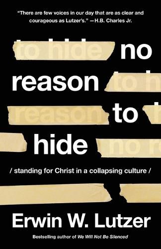 Cover image for No Reason to Hide: Standing for Christ in a Collapsing Culture