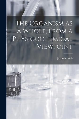 The Organism as a Whole, From a Physicochemical Viewpoint