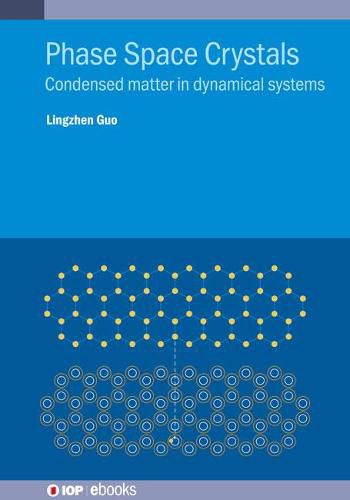 Cover image for Phase Space Crystals: Condensed matter in dynamical systems