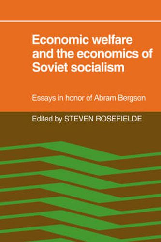 Cover image for Economic Welfare and the Economics of Soviet Socialism: Essays in honor of Abram Bergson